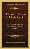 Dell' Indole E Dei Fattori Dell' Incivilimento: Con Esempio del Suo Risorgimento in Italia (1834)