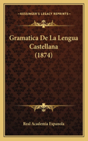 Gramatica De La Lengua Castellana (1874)