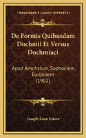 De Formis Quibusdam Dochmii Et Versus Dochmiaci