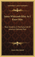 James Whitcomb Riley As I Knew Him