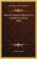 Notes Sur Quelques Tableaux De La Cathedrale De Meaux (1888)