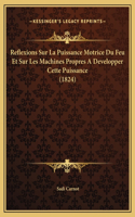 Reflexions Sur La Puissance Motrice Du Feu Et Sur Les Machines Propres A Developper Cette Puissance (1824)