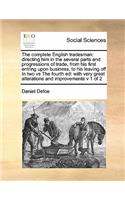 The complete English tradesman: directing him in the several parts and progressions of trade, from his first entring upon business, to his leaving off In two vs The fourth ed: with(English)