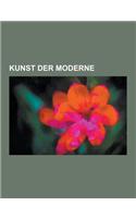 Kunst Der Moderne: Futurismus, Kubismus, Impressionismus, Abstrakte Kunst, Pittura Metafisica, Orphischer Kubismus, Art Deco, Fauvismus,(German)
