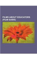 Films about Educators (Film Guide): Dead Poets Society, Good Will Hunting, Stand and Deliver, Mr. Holland's Opus, the Happening, Dangerous Minds, Scho(English)