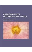 American Men of Letters; Their Nature and Nurture Volume 168-170