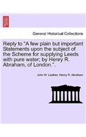 Reply to a Few Plain But Important Statements Upon the Subject of the Scheme for Supplying Leeds with Pure Water; By Henry R. Abraham, of London..
