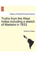 Truths from the West Indies Including a Sketch of Madeira in 1833.