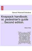 Knapsack Handbook; Or, Pedestrian's Guide ... Second Edition.