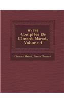 Uvres Completes de CL Ment Marot, Volume 4