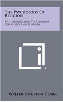 The Psychology of Religion: An Introduction to Religious Experience and Behavior