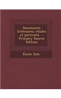 Documents Litteraires; Etudes Et Portraits