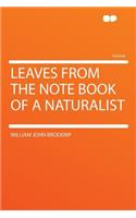 Leaves from the Note Book of a Naturalist