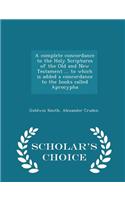 A Complete Concordance to the Holy Scriptures of the Old and New Testament ... to Which Is Added a Concordance to the Books Called Aprocypha - Scholar's Choice Edition