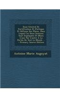 Essai General de Fortification Et D'Attaque Et Defense Des Places, Dans Lequel Ces Deux Sciences Sont Expliquees Et Mises L'Une Par L'Autre a la Portee de Tout Le Monde ... - Primary Source Edition