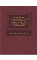 A Critical and Exegetical Commentary on the Book of Genesis, with a New Translation - Primary Source Edition