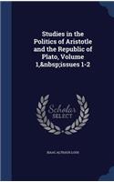 Studies in the Politics of Aristotle and the Republic of Plato, Volume 1, issues 1-2