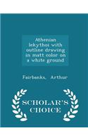 Athenian Lekythoi with Outline Drawing in Matt Color on a White Ground - Scholar's Choice Edition