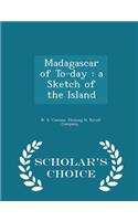 Madagascar of To-Day