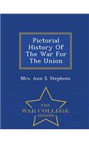 Pictorial History of the War for the Union - War College Series