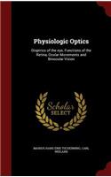 Physiologic Optics: Dioptrics of the eye, Functions of the Retina, Ocular Movements and Binocular Vision