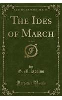 The Ides of March, Vol. 3 of 3 (Classic Reprint)