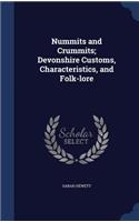 Nummits and Crummits; Devonshire Customs, Characteristics, and Folk-lore: (English)