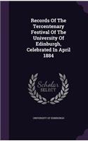 Records Of The Tercentenary Festival Of The University Of Edinburgh, Celebrated In April 1884