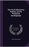 The Coral Siderastrea Radians and its Postlarval Development