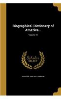 Biographical Dictionary of America ..; Volume 10