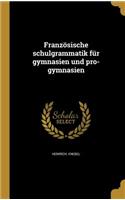 Franzosische Schulgrammatik Fur Gymnasien Und Pro-Gymnasien