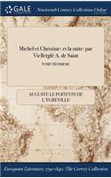 Michel Et Christine: Et La Suite: Par Viellergle A. de Saint; Tome Troisieme