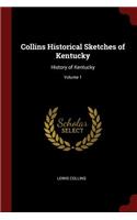 Collins Historical Sketches of Kentucky: History of Kentucky; Volume 1