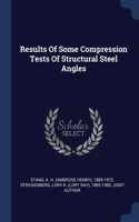 Results Of Some Compression Tests Of Structural Steel Angles