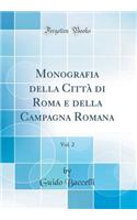 Monografia Della Cittï¿½ Di Roma E Della Campagna Romana, Vol. 2 (Classic Reprint)