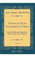 Voyage Du Jeune Anacharsis En Grece, Vol. 8
