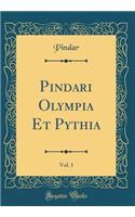 Pindari Olympia Et Pythia, Vol. 1 (Classic Reprint)