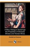 A Mery Dialogue Declaringe the Properties of Shrowde Shrews and Honest Wives (Dodo Press)
