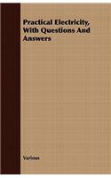 Practical Electricity, with Questions and Answers