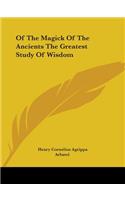 Of The Magick Of The Ancients The Greatest Study Of Wisdom
