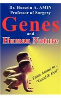Genes and Human Nature . from Atoms to Good & Evil