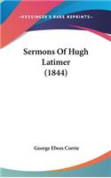 Sermons Of Hugh Latimer (1844): (English)