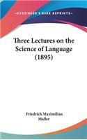 Three Lectures on the Science of Language (1895)