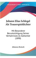 Johann Elias Schlegel Als Trauerspieldichter