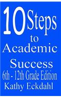 10 Steps to Academic Success 6th - 12th Grade Edition