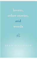 Lovers, Other Stories, and Words