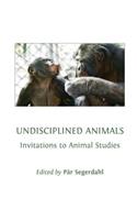 Undisciplined Animals: Invitations to Animal Studies