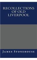 Recollections of Old Liverpool
