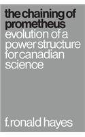 Chaining of Prometheus: Evolution of a Power Structure for Canadian Science