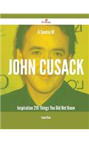 A Source of John Cusack Inspiration - 219 Things You Did Not Know
